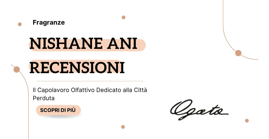 Nishane Ani Recensioni: Il Capolavoro Olfattivo Dedicato alla Città Perduta